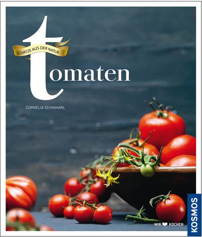 Tomaten: Schätze aus dem Garten