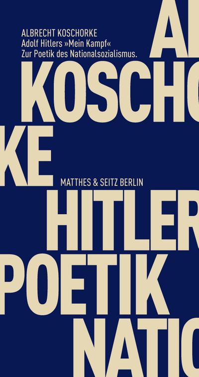 Adolf Hitlers »Mein Kampf«: Zur Poetik des Nationalsozialismus (Fröhliche Wissenschaft)