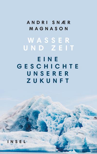 Wasser und Zeit: Eine Geschichte unserer Zukunft