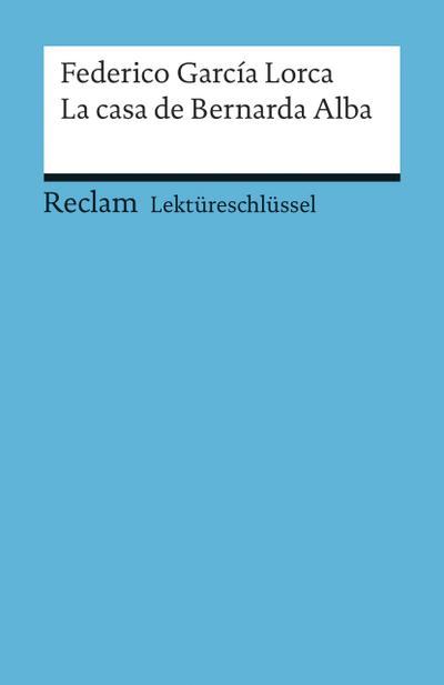 Lektüreschlüssel zu Federico García Lorca: La casa de Bernarda Alba (Reclams Universal-Bibliothek)