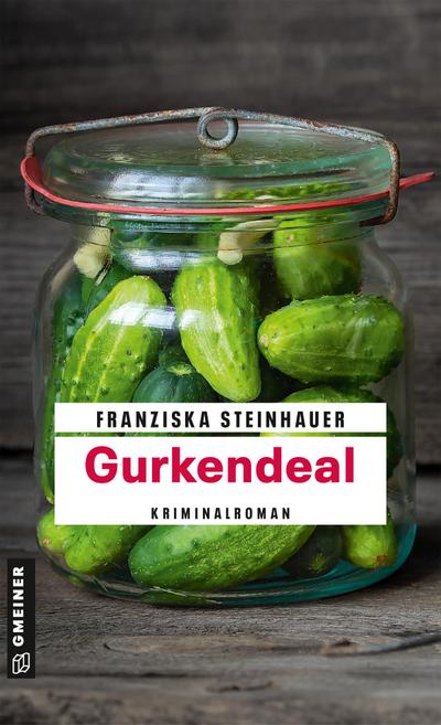 Gurkendeal: Peter Nachtigalls 13. Fall (Kriminalromane im GMEINER-Verlag)