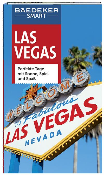 Baedeker SMART Reiseführer Las Vegas: Perfekte Tage mit Sonne, Spiel und Spaß