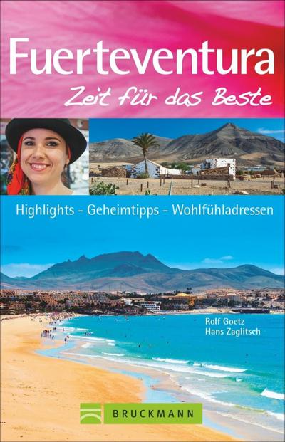 Reiseführer Fuerteventura Zeit für das Beste: Highlights - Geheimtipp - Wohlfühladressen von Strandurlaub bis zu  Restauranttipps und Ausflugszielen auf den Kanarischen Inseln Lanzarote, Gran Canaria