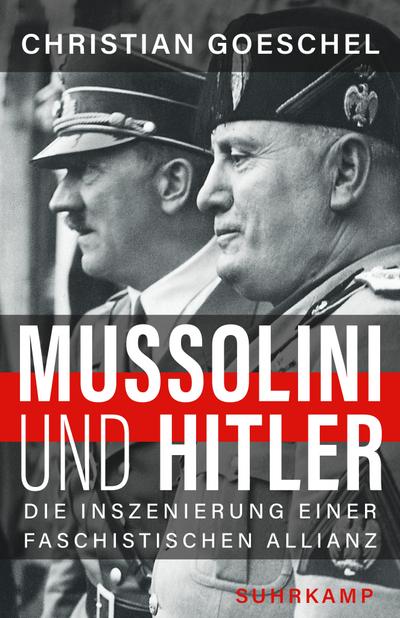 Mussolini und Hitler: Die Inszenierung einer faschistischen Allianz