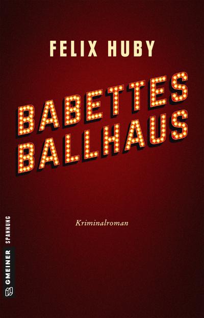 Babettes Ballhaus  Kriminalroman  Kriminalromane im GMEINER-Verlag  Deutsch