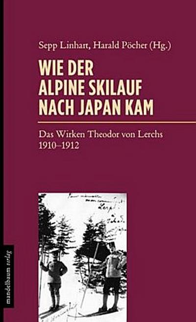 Wie der Skilauf nach Japan kam: Das Wirken Theodor von Lerchs 1910-1912