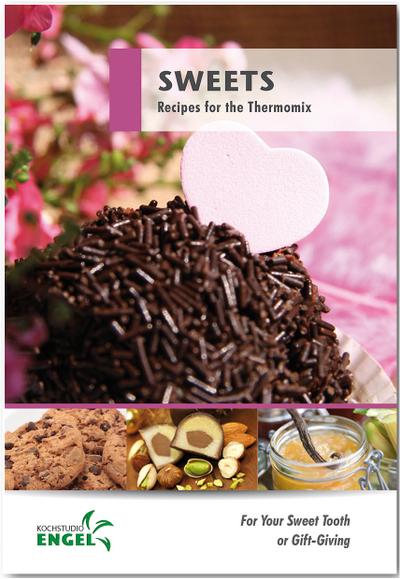 Sweets: For Your Sweet Tooth or Gift-Giving for use with Thermomix