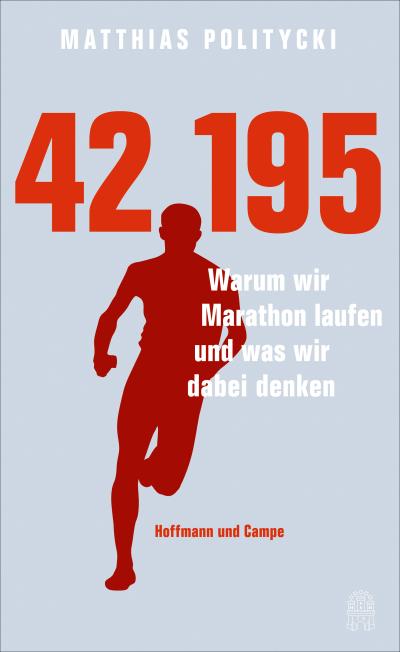 42,195: Warum wir Marathon laufen und was wir dabei denken