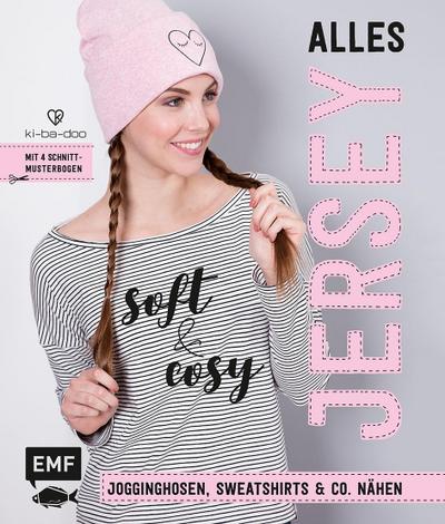 Alles Jersey ? Soft and cosy  Jogginghosen, Sweatshirts & Co. nähen ? Mit 4 Schnittmusterbogen  Deutsch