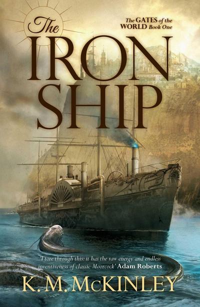The Iron Ship: The Gates of the World Book One (Gates of the World 1)