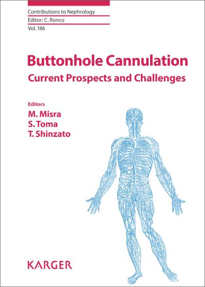 Buttonhole Cannulation: Current Prospects and Challenges. (Contributions to Nephrology, Band 186)