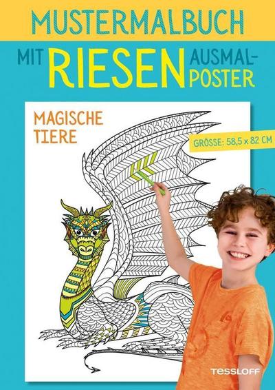 Mustermalbuch Magische Tiere  Mit riesigem Drachen-Poster zum Selbstgestalten  Malbücher und -blöcke  Ill. v. Shutterstock  Thinkstock  Hrsg. v. Tessloff Verlag  Deutsch  8 Seiten + Ausmalposter im Format 58,5 x 82 cm