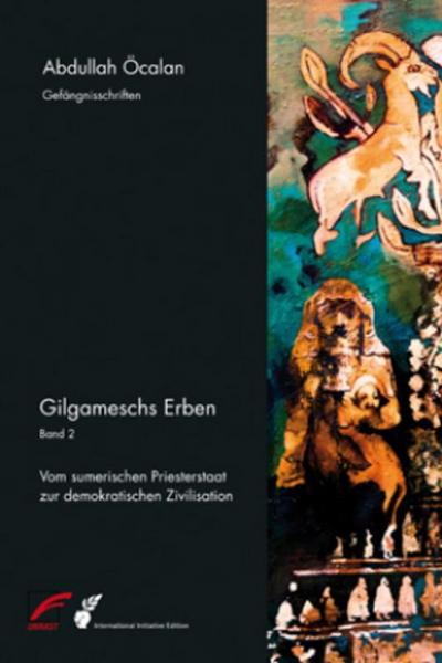 Gilgameschs Erben  Bd. II: Vom sumerischen Priesterstaat zur demokratischen Zivilisation