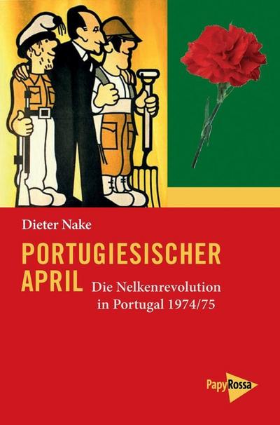 Portugiesischer April: Die Nelkenrevolution in Portugal 1974/75