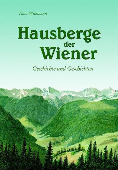 Die Hausberge der Wiener: Geschichte und Geschichten