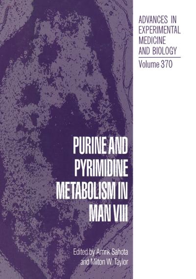 Purine and Pyrimidine Metabolism in Man VIII (Advances in Experimental Medicine and Biology, Band 370)