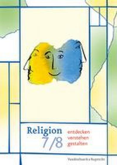 Religion entdecken - verstehen - gestalten 7/8. Schuljahr