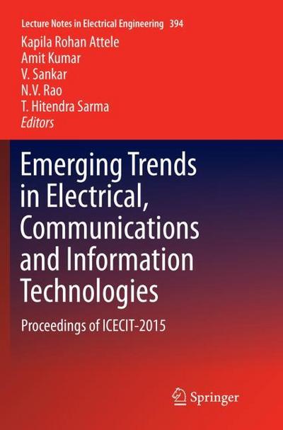 Emerging Trends in Electrical, Communications and Information Technologies: Proceedings of ICECIT-2015 (Lecture Notes in Electrical Engineering (394), Band 394)