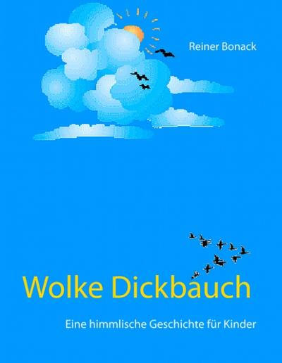 Wolke Dickbauch: Eine himmlische Geschichte für Kinder