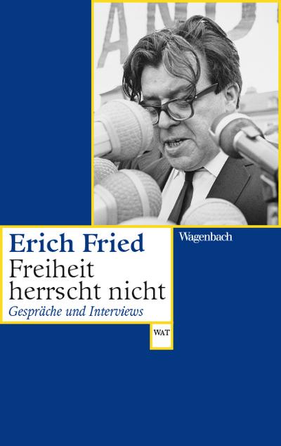 Freiheit herrscht nicht: Gespräche und Interviews (Wagenbachs andere Taschenbücher) Herausgegeben von Volker Kaukoreit und Tanja Gausterer