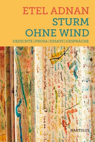 Sturm ohne Wind: Gedichte ? Prosa ? Essays ? Gespräche