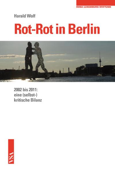 Rot-Rot in Berlin: 2002 bis 2011: eine (selbst-)kritische Bilanz