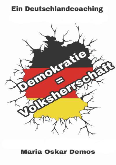 Demokratie = Volksherrschaft: Ein Deutschlandcoaching