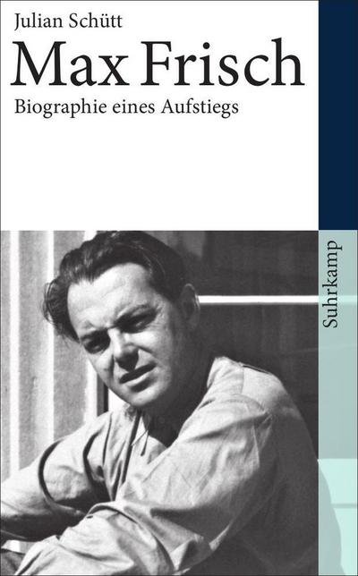 Max Frisch: Biographie eines Aufstiegs. 1911-1954 (suhrkamp taschenbuch)