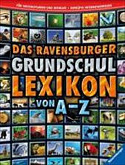 Das Ravensburger Grundschullexikon von A - Z     Ill. v. Krause, Joachim  Deutsch  , durchg. farb. Fotos u. Ill