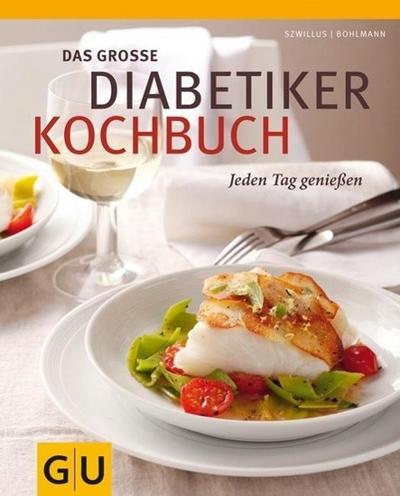 Das große Diabetiker-Kochbuch: Jeden Tag genießen (GU Diät & Gesundheit)