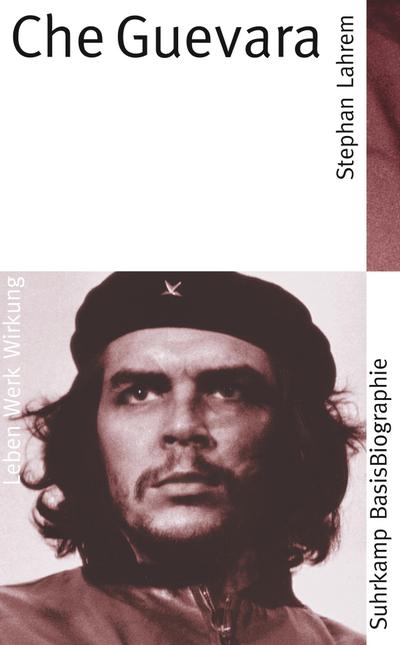 Suhrkamp BasisBiographie?n: Che Guevara - Leben, Werk, Wirkung