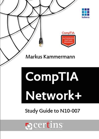 CompTIA Network+: Complete Study Guide to N10-007 (certins / certified technical trainings and courseware)