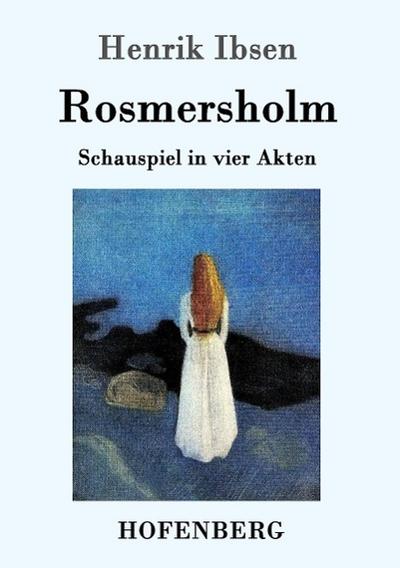 Rosmersholm: Schauspiel in vier Akten