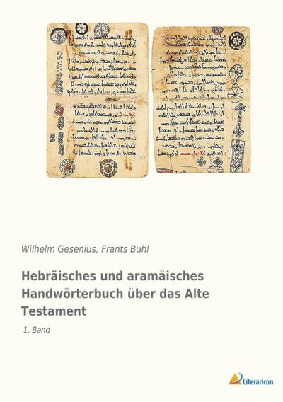Hebräisches und aramäisches Handwörterbuch über das Alte Testament: 1. Band