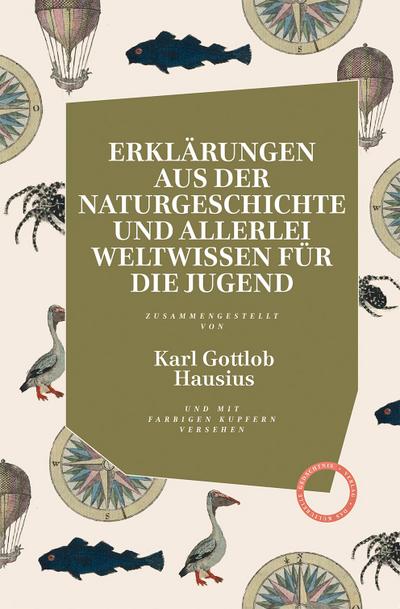 Erklärungen aus der Naturgeschichte und allerlei Weltwissen für die Jugend: zusammengestellt von Karl Gottlob Hausius