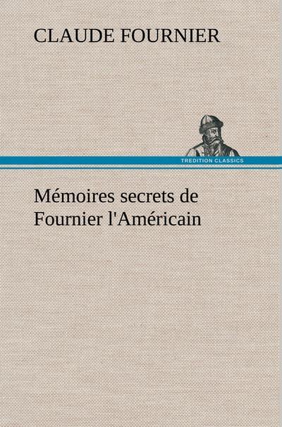 Mémoires secrets de Fournier l`Américain