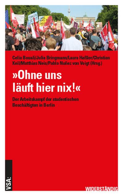 »Ohne uns läuft hier nix!«: Der Arbeitskampf der studentischen Beschäftigten in Berlin (WIDERSTÄNDIG)