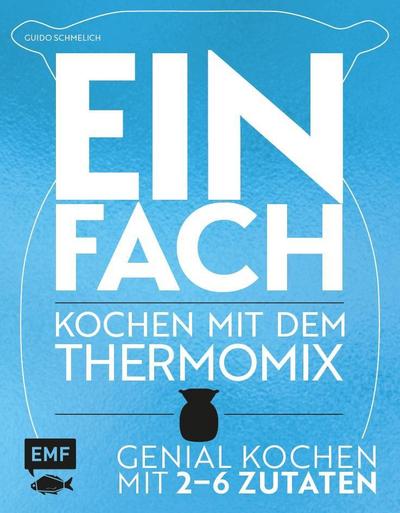 Einfach - Kochen mit dem Thermomix  Genial kochen mit 2-6 Zutaten  Deutsch