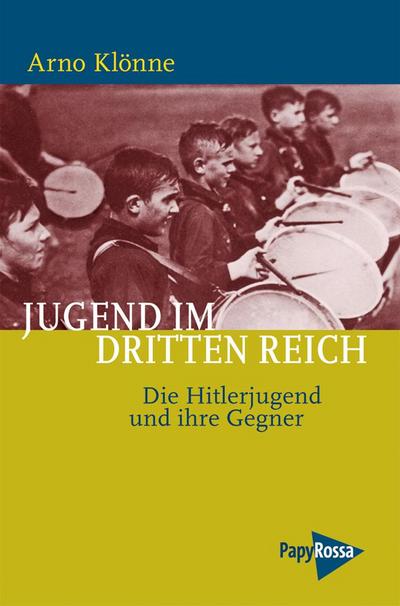 Jugend im Dritten Reich: Die Hitler-Jugend und ihre Gegner (PapyRossa Paperback)