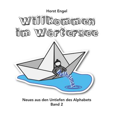 Willkommen im Wörtersee - Band 2: Neues aus den Untiefen des Alphabets