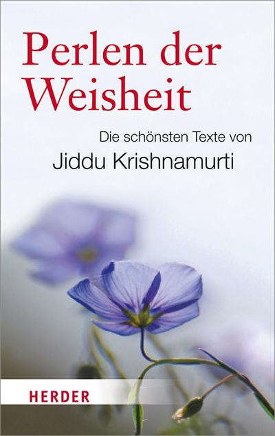 Perlen der Weisheit. Die schönsten Texte von Jiddu Krishnamurti