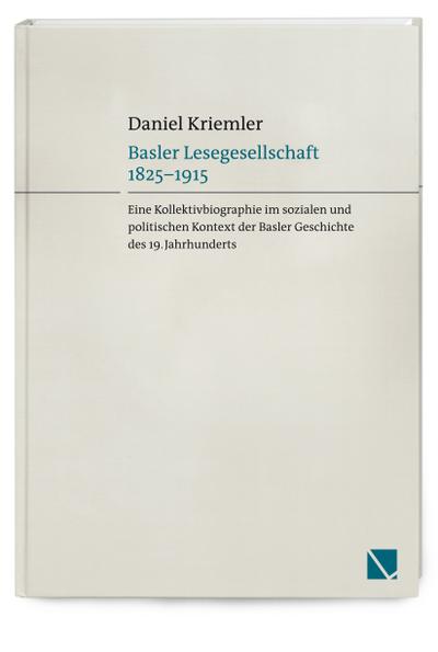 Basler Lesegesellschaft 1825-1915.: Eine Kollektivbiographie im sozialen und politischen Kontext der Basler Geschichte des 19. Jahrhunderts (Dissertationen bei LIBRUM, Band 2)
