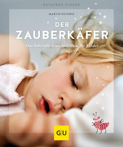 Der Zauberkäfer  Die liebevolle Einschlafmethode für Kinder  GU Partnerschaft & Familie Ratgeber Kinder  Deutsch