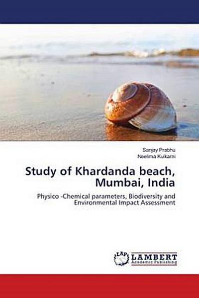Study of Khardanda beach, Mumbai, India: Physico -Chemical parameters, Biodiversity and Environmental Impact Assessment