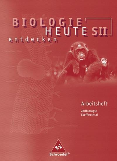 Biologie heute entdecken SII - Arbeitshefte: Arbeitsheft 1