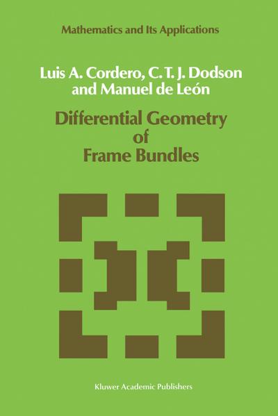 Differential Geometry of Frame Bundles (Mathematics and Its Applications (47), Band 47)