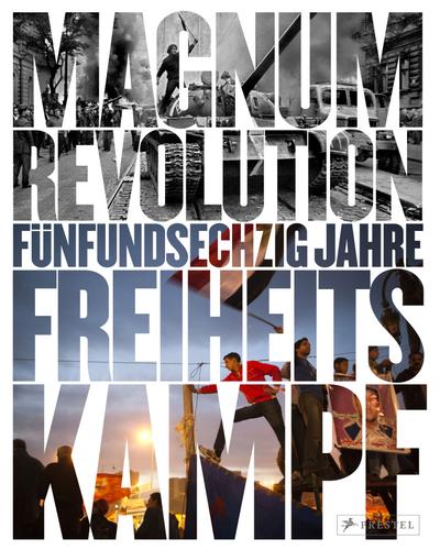 Magnum Revolution: 65 Jahre Freiheitskampf