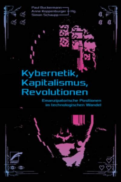 Kybernetik, Kapitalismus, Revolutionen: Emanzipatorische Perspektiven im technologischen Wandel