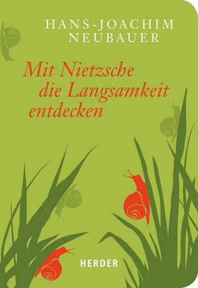 Mit Nietzsche die Langsamkeit entdecken (HERDER spektrum)