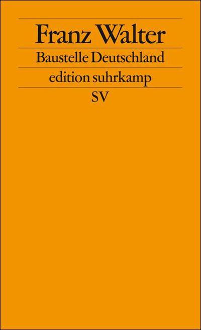 Baustelle Deutschland: Politik ohne Lagerbindung (edition suhrkamp)